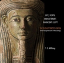 Life, Death and Afterlife in Ancient Egypt : The Coffin of Djehutymose in the Kelsey Museum of Archaeology - Book
