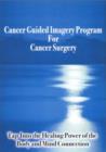 Cancer Guided Imagery Program For Cancer Surgery NTSC DVD : Tap into the Healing Power of the Body & Mind Connection - Book