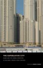 The Superlative City : Dubai and the Urban Condition in the Early Twenty-First Century - Book