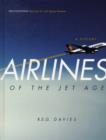 Airlines of the Jet Age : A History - Book