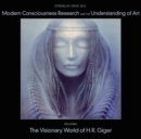 Modern Consciousness Research and the Understanding of Art : Including The Visionary World of H.R. Giger - Book