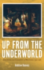 Up from the Underworld : Coalminers and Community in Wonthaggi 1909-1968 - Book