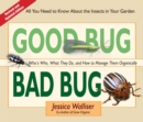 Good Bug Bad Bug : Who's Who, What They Do, and How to Manage Them Organically (All you need to know about the insects in your garden) - Book