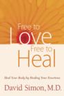 Free to Love, Free to Heal : Heal Your Body by Healing Your Emotions - Book