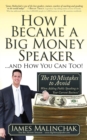 How I Became A Big Money Speaker And How You Can Too! : The 10 Mistakes to Avoid When Adding Public Speaking to Your Current Business! - Book