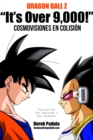 Dragon Ball Z 'It's Over 9,000!' Cosmovisiones en Colision - eBook