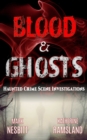 Blood & Ghosts: Haunted Crime Scene Investigations - eBook