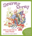 Squirmy Wormy : How I Learned to Help Myself - eBook