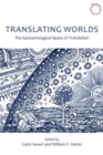 Translating Worlds – The Epistemological Space of Translation - Book