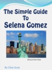 Simple Guide To Selena Gomez - eBook