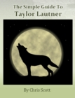 Simple Guide To Taylor Lautner - eBook