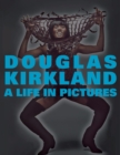 A Life in Pictures : The Douglas Kirkland Monograph - Book