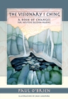 The Visionary I Ching : A Book of Changes for Intuitive Decision Making - eBook