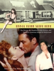 Errol Flynn Slept Here : The Flynns, the Hamblens, Rick Nelson, and the Most Notorious House in Hollywood - eBook