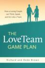 The LoveTeam Game Plan : How a Loving Couple can Think, Speak, and Act Like a Team - eBook