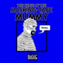 Curse of the Masking Tape Mummy : Basic Instructions - eBook