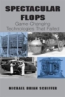 Spectacular Flops : Game-Changing Technologies That Failed - Book