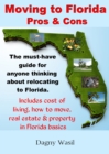 Moving to Florida: Pros & Cons: Relocating to Florida, Cost of Living in Florida, How to Move to Florida, Florida Real Estate & Property in Florida Basics - eBook