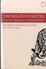 The Relative Native - Essays on Indigenous Conceptual Worlds - Book
