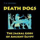Death Dogs : The Jackal Gods of Ancient Egypt - Book