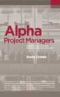 Alpha Project Managers : What the Top 2% Know That Everyone Else Does Not - Book