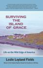Surviving the lsland of Grace : Life in the Wild Edge of America - eBook