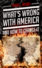 What's Wrong With America And How To Change It - eBook
