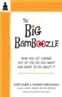The Big Bamboozle : How We Are Conned Out of the Life We Want - Book
