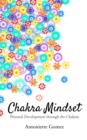 Chakra Mindset : Personal Development through the Chakras - eBook