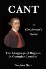 Cant - A Gentleman's Guide : The Language of Rogues in Georgian London - eBook