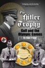 The Hitler Trophy : Golf and the Olympic Games - Book