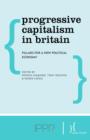 Progressive Capitalism in Britain : Pillars for a New Political Economy - Book