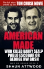American Made : Who Killed Barry Seal? Pablo Escobar or George W Bush - Book
