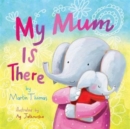 My Mum is There - Book