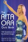 The Rita Ora Quiz Book : 100 Questions on the British Singer - eBook