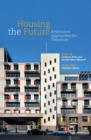 Housing the Future : Alternative Approaches for Tomorrow - Book