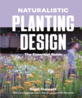 Naturalistic Planting Design : The Essential Guide - Book