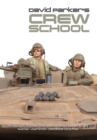 David Parker's Crew School : Techniques to Bring Your Armour Model Crews to Life - Book