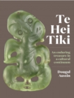 Te Hei Tiki : An Enduring Treasure in a Cultural Continuum - Book