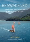 Reawakened : Traditional navigators of Te Moana-nui-a-Kiwa - Book