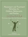 Assessment and Treatment Activities for Children, Adolescents, and Families : Volume 4: Practitioners Share Their Most Effective Techniques - Book
