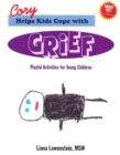 Cory Helps Kids Cope with Grief : Playful Activities for Young Children - Book