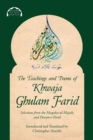 The Teachings and Poems of Khwaja Ghulam Farid : Selections from the Maqabis-ul-Majalis and Diwan-e-Farid - Book