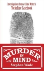 Murder in Mind : Investigations from a Yorkshire Crime Writer's Casebook - Book