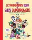 The Extraordinary Book of Silly Superpowers : A Book About Being Different - Book