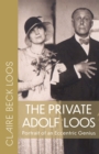 The Private Adolf Loos : Portrait of an Eccentric Genius - Book