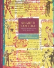 Shared Language : Vernacular Manuscriptsof the Middle Ages - Book
