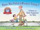 Have You Filled a Bucket Today? : A Guide to Daily Happiness for Kids - eBook