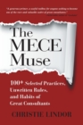 The MECE Muse : 100+ Selected Practices, Unwritten Rules, and Habits of Great Consultants - Book