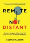 Remote Not Distant : Design a Company Culture That Will Help You Thrive in a Hybrid Workplace - Book